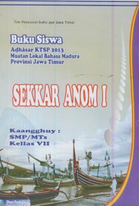 Buku siswa sekar anom 1 :ka'angguy SMP/MTs kellas VII