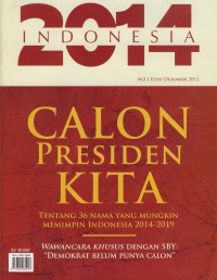 Majalah Indonesia 2014: Calon presiden kita tentang 36 nama yang mungkin memimpin Indonesia 2014-2019