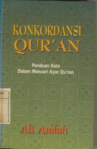 Konkordansi Qur'an : Panduan Kata Dalam Mencari Ayat Qur'an