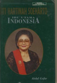 Siti Hartinah Soeharto : ibu Utama Indonesia