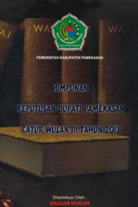 Himpunan keputusan bupati pamekasan catur wulan 111 tahun 2013