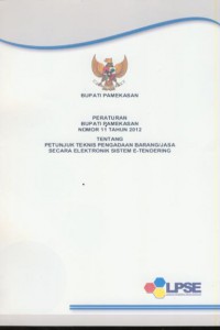 Peraturan bupati pamekasan nomor 11 tahun 2012 tentang petunjuk teknis pengadaan barang/jasa secara elektronik sistem E-Tendering