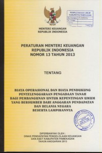 Peraturan Menteri Dalam Negeri Republik Indonesia nomor 13 tahun 2012 tentang biaya operasional dan biaya pendukung penyelenggaraan pengadaan tanah bagi pembangunan untuk kepentingan umum yang bersumber dari anggaran pendapatan dan belanja daerah baserta lampirannya