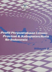 Profil Perpustakaan Umum Provinsi & Kabupaten/Kota se-Indonesia : wilayah 2