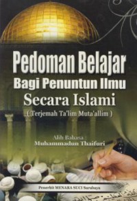 Pedoman belajar bagi penuntun ilmu secara islami (terjemah ta'lim muta'allim)