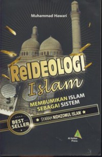 Reideologi Islam : membumikan Islam sebagai sistem