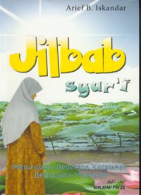 Jilbab syar'i : meluruskan beberapa kesalahan berbusana muslimah