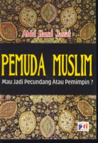 Pemuda muslim : mau jadi pecundang atau pemimpin ?