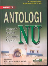Antologi NU : sejarah istilah amaliah uswah [Buku. 1]