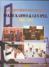 Lima tahun pemerintahan Jawa Timur Pakde Karwo & Gus Ipul 2009-2014