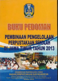 Buku pedoman pembinaan pengelolaan perpustakaan sekolah dijawa timur tahun 2013