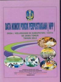 Data nomor pokok perpustakaan (NPP) desa?kelurahan di kabupaten/kota se jawa timur tahun 2013