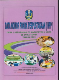 Data nomor pokok perpustakaan (NPP) desa?kelurahan di kabupaten/kota se jawa timur tahun 2013