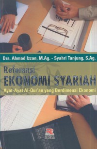 Referensi ekonomi syariah :ayat-ayat Al-Quran yang berdeminsi ekonomi