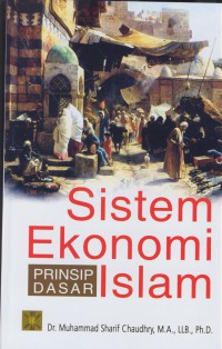 Sistem ekonomi islam :prinsip dasar (fundamental od islamic economic system) edisi pertama