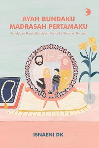 Ayah Bundaku Madrasah Pertamaku