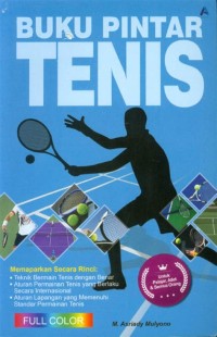 Buku pintar tenis ( Memaparkan secara rinci :Teknik bermain tenis dengan benar,Aturan permainan tenis yang berlaku secara Internasional dan Aturan lapangan yang memenuhi standar permainan tenis)