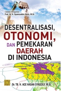 Desentralisasi, otonomi, dan pemekaran di Indonesia