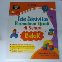 Ide aktivitas permainan anak di sentra balok ( 5-6 tahun )