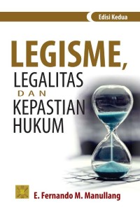 Legisme legalitas dan kepastian hukum