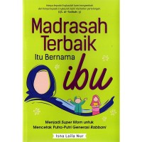 Madrasah terbaik itu bernama ibu