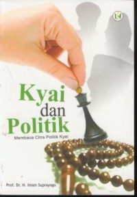 Kyai dan politik membaca citra politik kyai