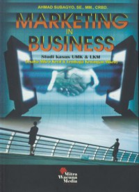 Marketing in business : studi kasus UMK & LKM (usaha mikro & lembaga keuangan mikro)