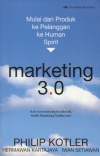 Marketing 3.0 : mulai dari produk ke pelanggan ke human spirit