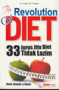 The revolution of diet 33 jurus jitu diet tidak lazim : aneh, ampuh, & aman