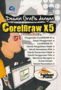 Desain grafis dengan coraldraw x5 : panduan praktis