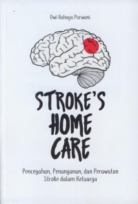 Stroke;s home care : pencegahan, penanganan, dan perawatan stoke dalam keluarga