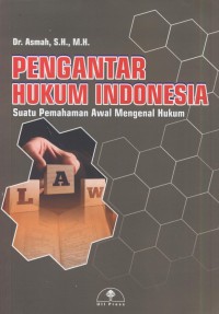 Pengantar hukum indonesia : suatu pemahaman awal mengenal hukum