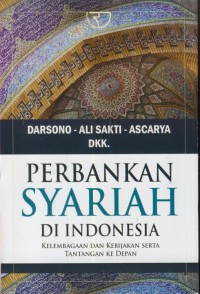 Perbankan syariah di Indonesia :kelembagaan dan kebijakan serta tantangan ke depan