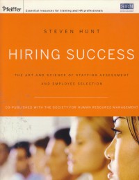 Hiring success : The art and science of staffing assessement and employee selection
