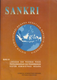 Sankri : sistem administrasi negara kesatuan republik Indonesia