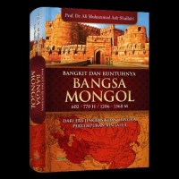 Bangkit dan runtuhnya bangsa mongol 602-770 H/1206-1368 M : dari era jenghis khan pertempuran ain jalut