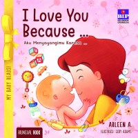 I love you because... : aku menyayangi karena... (bilingual)