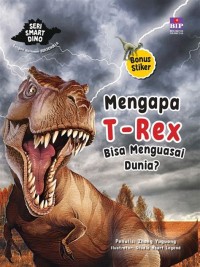 Seri smart dino : mengapa T-Rex bisa menguasai dunia?