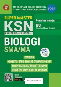 Super master KSN biologi SMA/MA : panduan kompetisi sains tingkat Kabupaten/Kota, Provinsi, Nasional
