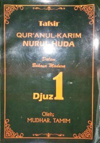 Tafsir qu'anul-karim nurul huda (dalam bahasa Madhura) djuz 1